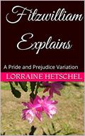 Read Fitzwilliam Explains: A Pride and Prejudice Variation, written by Lorraine Hetschel