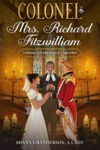 Read Colonel & Mrs Richard Fitzwilliam: AKA: The Repercussions of Extreme Pride & Prejudice, written by Shana Granderson A Lady Read Colonel & Mrs Richard Fitzwilliam: AKA: The Repercussions of Extreme Pride & Prejudice, written by Shana Granderson A Lady
