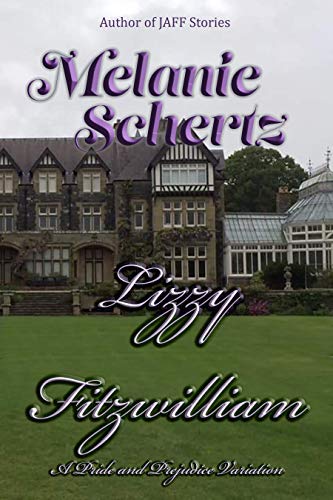 Read Lizzy Fitzwilliam, A Pride and Prejudice Variation, written by Melanie Schertz; A Lady
