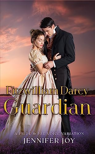 Read Fitzwilliam Darcy, Guardian: A Pride & Prejudice Variation (Dimensions of Darcy Book 3), written by Jennifer Joy