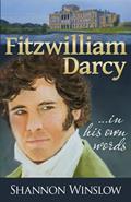 Read Fitzwilliam Darcy in His Own Words, written by Shannon Winslow