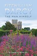 Read Fitzwilliam Darcy The Man Himself, written by Elizabeth Hopkins