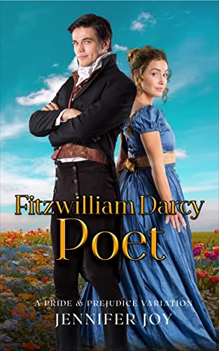 Read Fitzwilliam Darcy, Poet: A Pride & Prejudice Variation (Dimensions of Darcy Book 2), written by Jennifer Joy