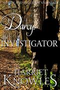 Read Darcy, the Investigator: A Pride and Prejudice Variation (The Diverse Lives of Fitzwilliam Darcy Book 2), written by Harriet Knowles; a Lady