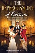 Read The Repercussions of Extreme Pride & Prejudice: AKA Colonel & Mrs. Richard Fitzwilliam, written by Shana Granderson A Lady
