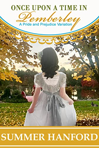 Read Once Upon a Time in Pemberley: A Pride and Prejudice Variation (Pride & Prejudice Variations), written by Summer Hanford