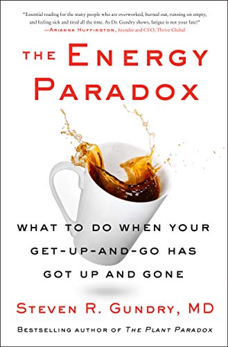 Read The Energy Paradox: What to Do When Your Get-Up-and-Go Has Got Up and Gone (The Plant Paradox, 6), written by Dr. Steven R Gundry  MD