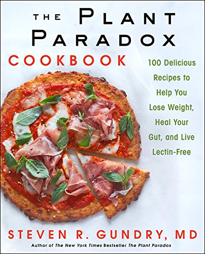 Read The Plant Paradox Cookbook: 100 Delicious Recipes to Help You Lose Weight, Heal Your Gut, and Live Lectin-Free, written by Dr. Steven R Gundry Read The Plant Paradox Cookbook: 100 Delicious Recipes to Help You Lose Weight, Heal Your Gut, and Live Lectin-Free, written by Dr. Steven R Gundry