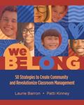 Read We Belong: 50 Strategies to Create Community and Revolutionize Classroom Management, written by Laurie Barron; Patti Kinney