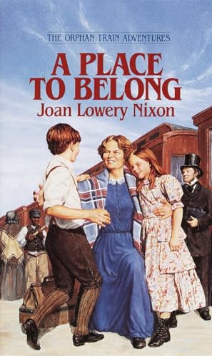 Read A Place to Belong (Orphan Train Adventures), written by Joan Lowery Nixon Read A Place to Belong (Orphan Train Adventures), written by Joan Lowery Nixon