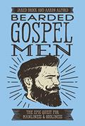 Read Bearded Gospel Men: The Epic Quest for Manliness and Godliness, written by Jared Brock; Aaron Alford Read Bearded Gospel Men: The Epic Quest for Manliness and Godliness, written by Jared Brock; Aaron Alford