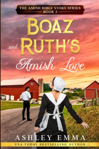 Read Boaz and Ruth's Amish Love (The Amish Bible Story Series), written by Ashley Emma