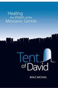 Read Tent of David: Healing the Vision of the Messianic Gentile, written by Boaz Michael