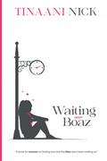 Read Waiting On My Boaz: A book for women on finding love and the Man she has been waiting On, written by Tinaani Nick