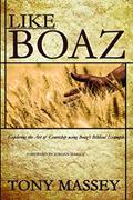 Read Like Boaz: Exploring the Art of Courtship through Boaz's Biblical Example, written by Tony Massey Read Like Boaz: Exploring the Art of Courtship through Boaz's Biblical Example, written by Tony Massey
