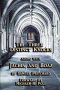 Read The Three Distinct Knocks along with Jachin and Boaz, written by Samuel Pritchard