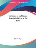Read Columns of Jachin and Boaz in Relation to the Bible, written by John Van Dyke Read Columns of Jachin and Boaz in Relation to the Bible, written by John Van Dyke
