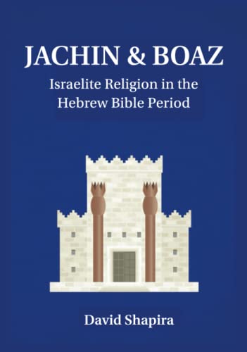Read JACHIN & BOAZ: Israelite Religion in the Hebrew Bible Period, written by David Shapira