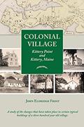 Read Colonial Village: Kittery Point and Kittery, Maine, written by John Eldridge Frost