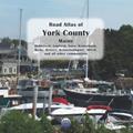 Read Road Atlas of York County, Maine: Biddeford, Sanford, Saco, Kennebunk, Wells, Kittery, Kennebunkport, Alfred, and all other communities, written by APG Cartog Read Road Atlas of York County, Maine: Biddeford, Sanford, Saco, Kennebunk, Wells, Kittery, Kennebunkport, Alfred, and all other communities, written by APG Cartog