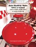 Read Retro Roadtrip: Maine: Kittery to Portland, written by Joshua Hrehovcik