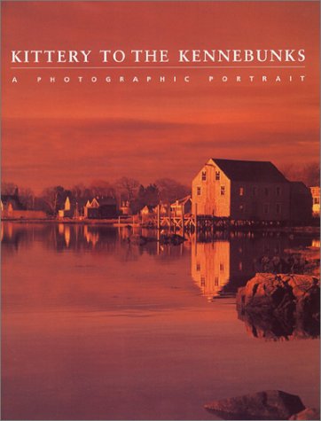 Read Kittery to the Kennebunks: A Photographic Portrait, written by Editors of Twin Lights Publishers Inc./PilotPress Publishers Inc.