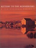 Read Kittery to the Kennebunks: A Photographic Portrait, written by Editors of Twin Lights Publishers Inc./PilotPress Publishers Inc.