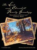 Read The Lord and Churchill Family Genealogy: Descendants of Nathan Lord of Kittery, Maine, written by D Kimball Lord; Theresa Churchill Lord Libby
