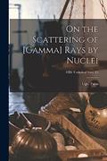 Read On the Scattering of [gamma] Rays by Nuclei; NBS Technical Note 83, written by Ugo Fano