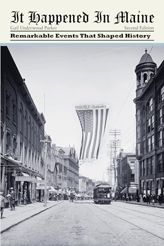 Read It Happened in Maine: Remarkable Events That Shaped History (It Happened In Series), written by Gail Underwood Parker