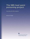 Read The NBS lead paint poisoning project: housing and other aspects, written by Harvey W. Berger
