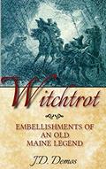 Read Witchtrot: Embellishments of an Old Maine Legend, written by J.D. Demos