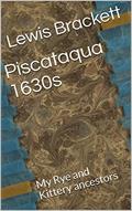 Read Piscataqua 1630s: My Rye and Kittery ancestors, written by Lewis Brackett
