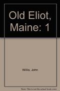 Read OLD ELIOT, a Magazine of the History and Biography of the Upper Parish of Kittery, now Eliot,, written by John Willis; John Wills Wills