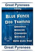 Read Great Pyrenees Training By Blue Fence Dog Training, Obedience - Behavior, Commands - Socialize Hand Cues Too! Great Pyrenees, written by Douglas K Naiyn