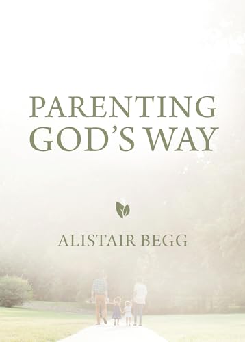Read Parenting God's Way, written by Alistair Begg Read Parenting God's Way, written by Alistair Begg