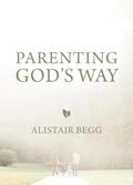 Read Parenting God's Way, written by Alistair Begg