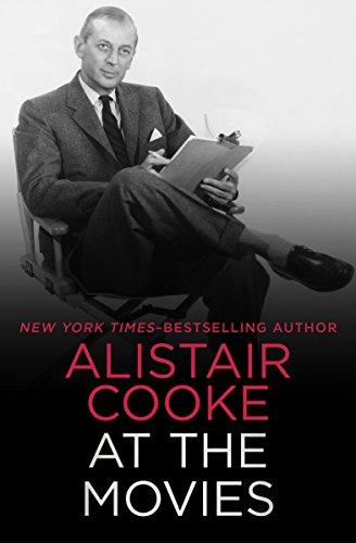 Read Alistair Cooke at the Movies, written by Alistair Cooke Read Alistair Cooke at the Movies, written by Alistair Cooke