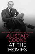 Read Alistair Cooke at the Movies, written by Alistair Cooke