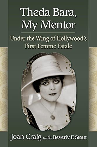 Read Theda Bara, My Mentor: Under the Wing of Hollywood's First Femme Fatale, written by Joan Craig; Beverly F. Stout Read Theda Bara, My Mentor: Under the Wing of Hollywood's First Femme Fatale, written by Joan Craig; Beverly F. Stout