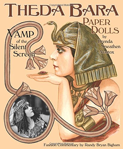 Read Theda Bara Paper Dolls: Vamp of the Silent Screen, written by Brenda Sneathen Mattox; Randy Bryan Bigham; Paper Dolls Read Theda Bara Paper Dolls: Vamp of the Silent Screen, written by Brenda Sneathen Mattox; Randy Bryan Bigham; Paper Dolls
