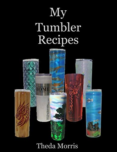 Read My Tumbler Recipes, written by Theda Morris Read My Tumbler Recipes, written by Theda Morris