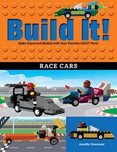 Build It! Race Cars: Make Supercool Models with Your Favorite LEGO® Parts (Brick Books, 14), written by Jennifer Kemmeter