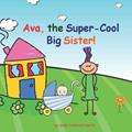 Read Ava, The Super-Cool Big Sister!, written by Sally Helmick North