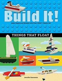 Build It! Things That Float: Make Supercool Models with Your Favorite LEGO® Parts (Brick Books, 5), written by Jennifer Kemmeter