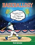 Read Baseballogy: Supercool Facts You Never Knew, written by Kevin Sylvester