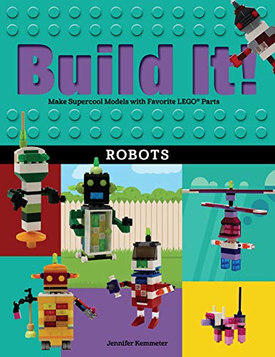 Read Build It! Robots: Make Supercool Models with Your Favorite LEGO® Parts (Brick Books, 9), written by Jennifer Kemmeter