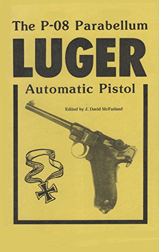 Read The P-08 Parabellum Luger Automatic Pistol, written by David J. McFarland