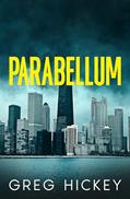 Read Parabellum: A Psychological Thriller, written by Greg Hickey