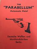 Read The Parabellum Automatic Pistol (Its Construction, Its Manipulation and it Use), written by Deutsche Waffen and Munitionsfabriken.